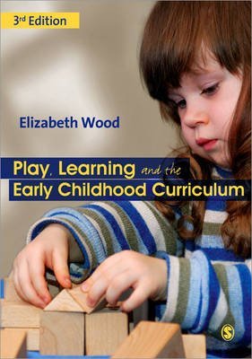Play, Learning and the Early Childhood Curriculum [Paperback] [Mar 31, 2013] Wood, Elizabeth Ann