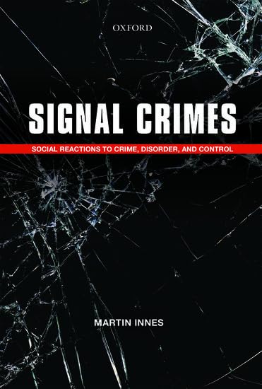 Signal Crimes: Reactions To Crime And Social Control: Social Reactions to Crime, Disorder, and Control [Paperback] [Aug 12, 2014] Innes, Martin