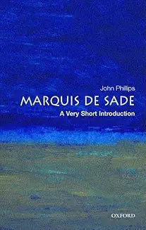 The Marquis de Sade: A Very Short Introduction [Paperback] [Jul 28, 2005] Phillips, John