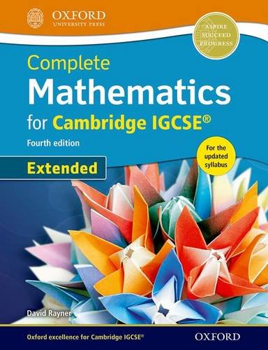 Complete Mathematics for Cambridge IGCSE® Student Book (Extended) (Cie Igcse Complete) [Dec 15, 2016] Rayner, David