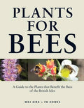Plants for Bees: A Guide to the Plants That Benefit the Bees of the British Isles [Hardcover] [Oct 01, 2012] William D.J. Kirk and F. N. Howes