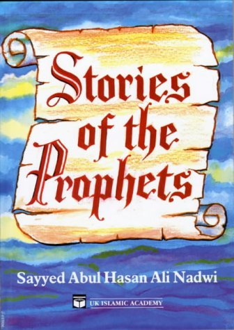 Stories of the Prophets [Paperback] [Jun 30, 1994] Sayyed Abul Hasan Ali Nadwi and Iqbal Ahmad Azami
