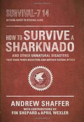 How to Survive a Sharknado and Other Unnatural Disasters: Fight Back When Monsters and Mother Nature Attack [Paperback] [Jul 08, 2014] Shaffer, Andrew