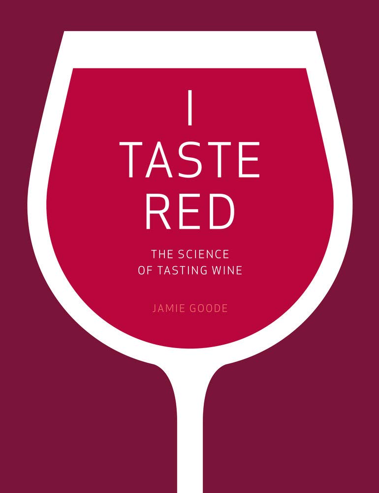 I Taste Red: The Science of Tasting Wine [Hardcover] [Sep 27, 2016] Goode, Jamie