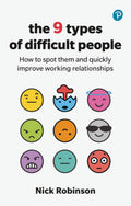 The 9 Types of Difficult People: How to spot them and quickly improve working relationships [Paperback] [Oct 10, 2023] Robinson, Nick
