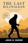 The Last Hillwalker: A sideways look at forty years in Britain's Mountains [Paperback] [Oct 24, 2017] Burns, John D