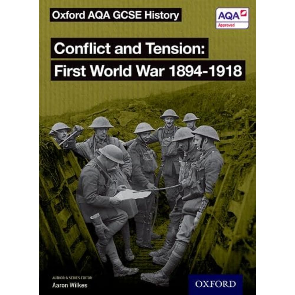Conflict and Tension First World War 1894-1918 Student Book (Oxford AQA GCSE History) [Paperback] [Sep 06, 2018] Cloake, J A and Wilkes, Aaron