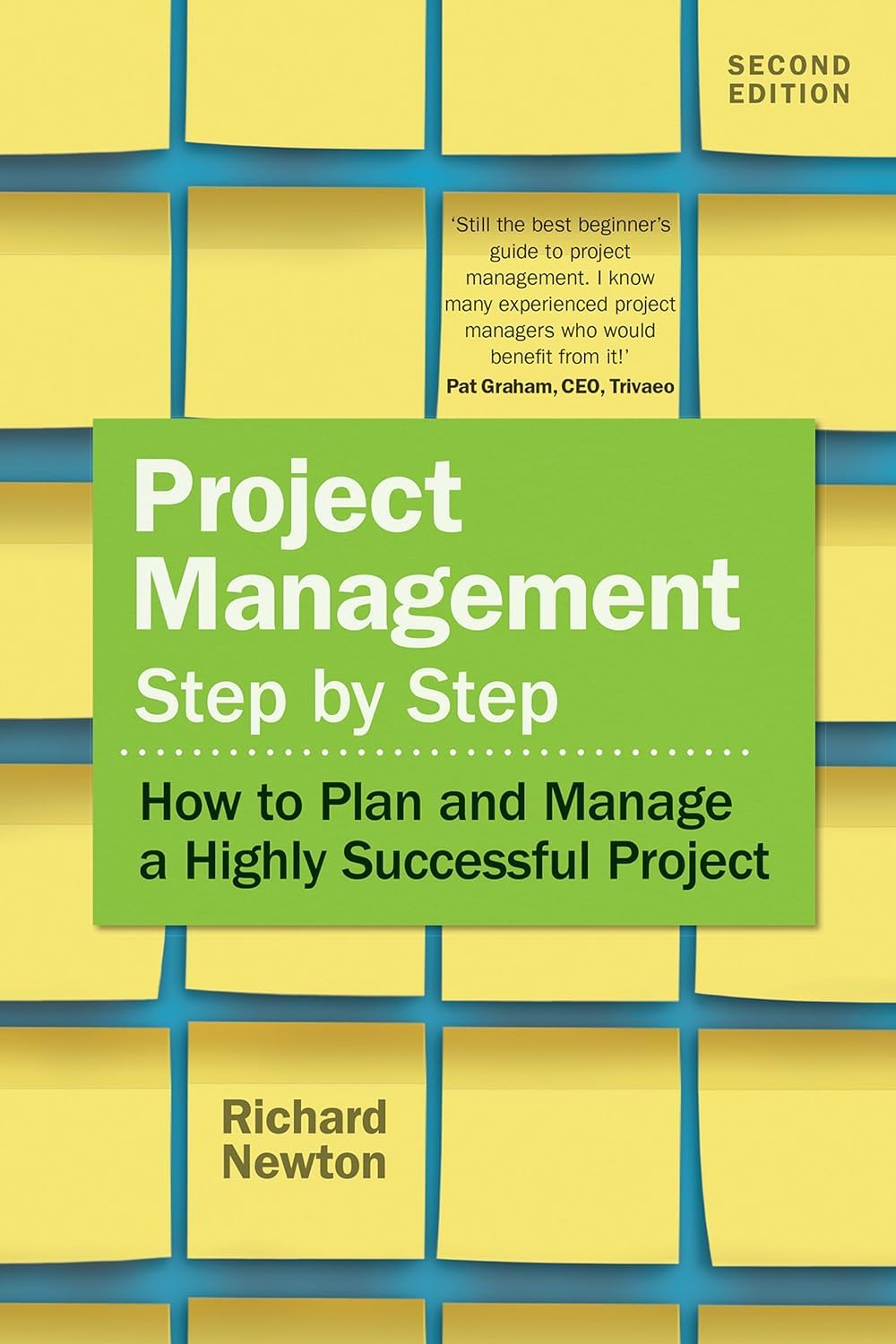 Project Management Step by Step: How to Plan and Manage a Highly Successful Project (2nd Edition) [Paperback] [Jul 22, 2016] Newton, Richard