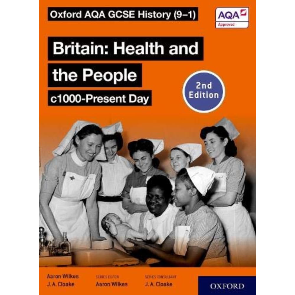 Oxford AQA GCSE History (9-1): Britain: Health and the People c1000-Present Day Student Book Second Edition [Paperback] [May 20, 2021] Wilkes, Aaron and Cloake, Jon