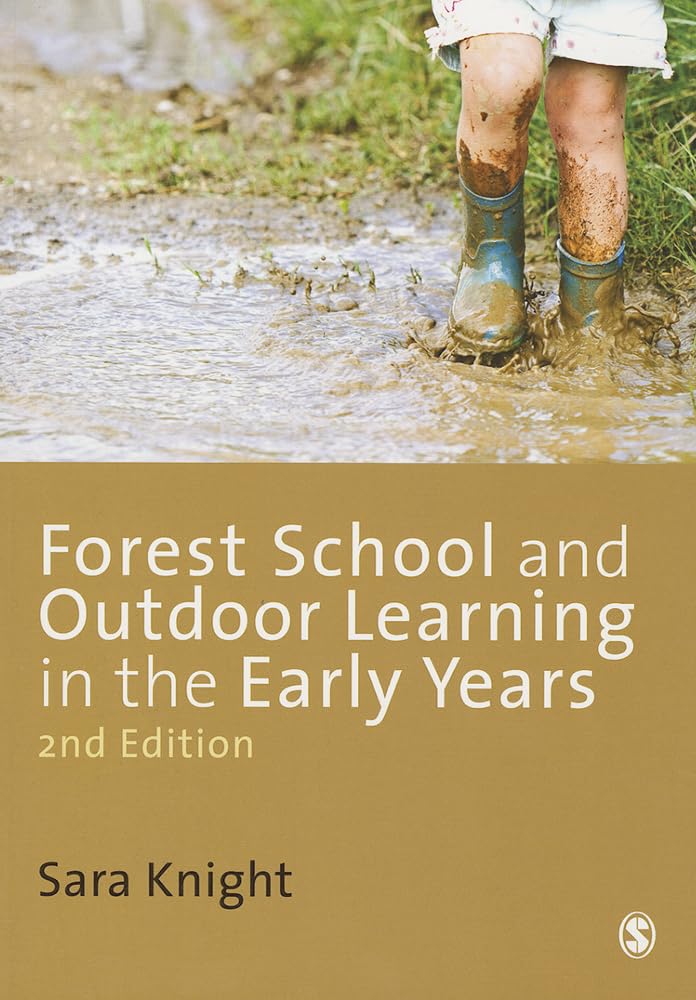 Forest School and Outdoor Learning in the Early Years [Paperback] [Jun 17, 2013] Knight, Sara