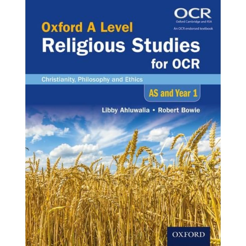 AS and Year 1 Student Book: Christianity, Philosophy and Ethics (Oxford A Level Religious Studies for OCR) [Paperback] [Oct 27, 2016] Ahluwalia, Libby and Bob Bowie