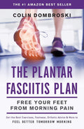 The Plantar Fasciitis Plan: Free Your Feet From Morning Pain [Paperback] [Oct 14, 2016] Dombroski, Colin