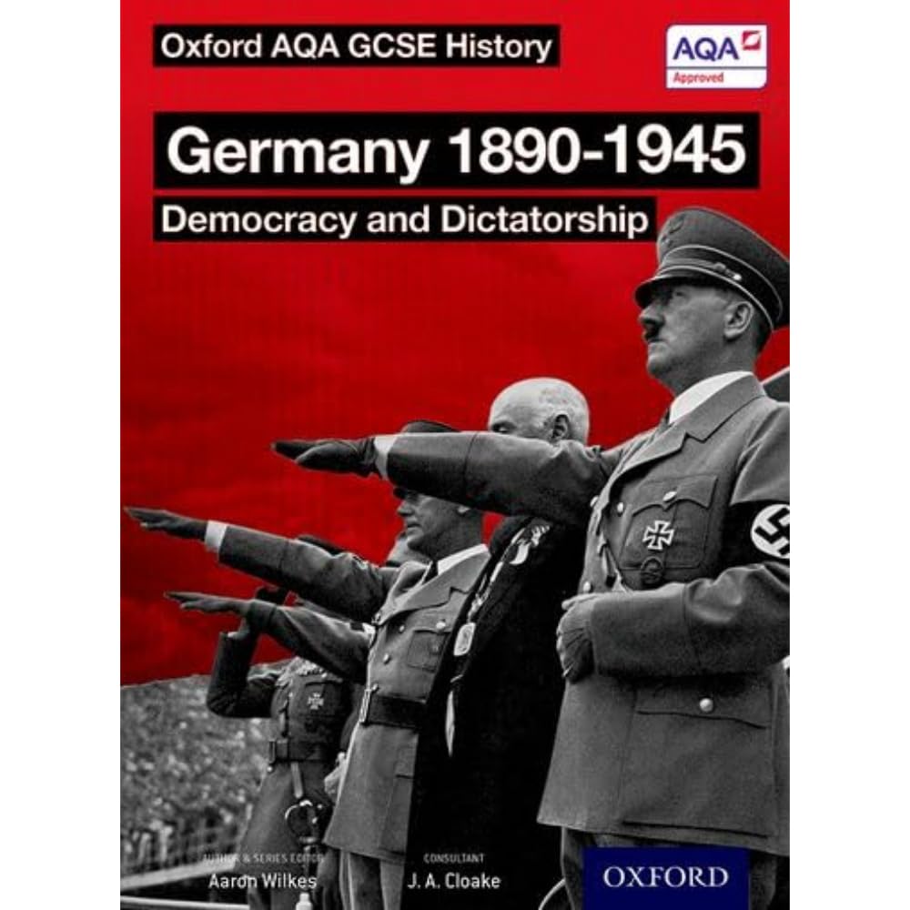 Germany 1890-1945: Democracy and Dictatorship (Oxford AQA History for GCSE) [Paperback] [Mar 10, 2016] Wilkes, Aaron and J. A. Cloake