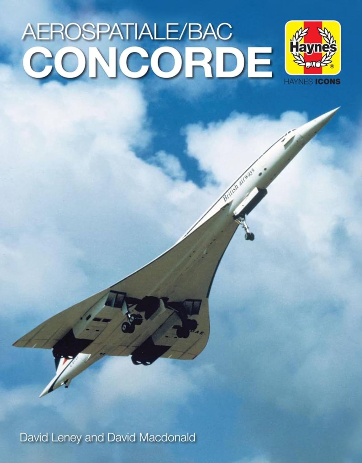 Concorde (Haynes Icons Manuals): 1969 onwards (all models) [Hardcover] [Nov 06, 2018] David Leney and David Macdonald