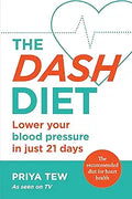 The DASH Diet: Lower your blood pressure in just 21 days [Paperback] [Dec 10, 2020] Tew, Priya