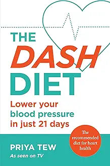 The DASH Diet: Lower your blood pressure in just 21 days [Paperback] [Dec 10, 2020] Tew, Priya