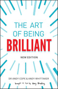 The Art of Being Brilliant [Paperback] [Apr 25, 2024] Cope, Andy; Whittaker, Andy and Bradley, Amy