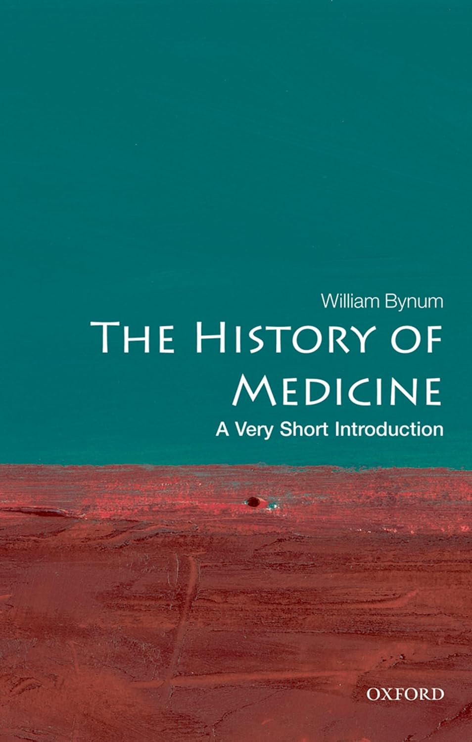 The History of Medicine: A Very Short Introduction [Paperback] [Jul 31, 2008] Bynum, William