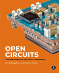 Open Circuits: The Inner Beauty of Electronic Components [Hardcover] [Nov 03, 2022] Oskay, Windell and Schlaepfer, Eric