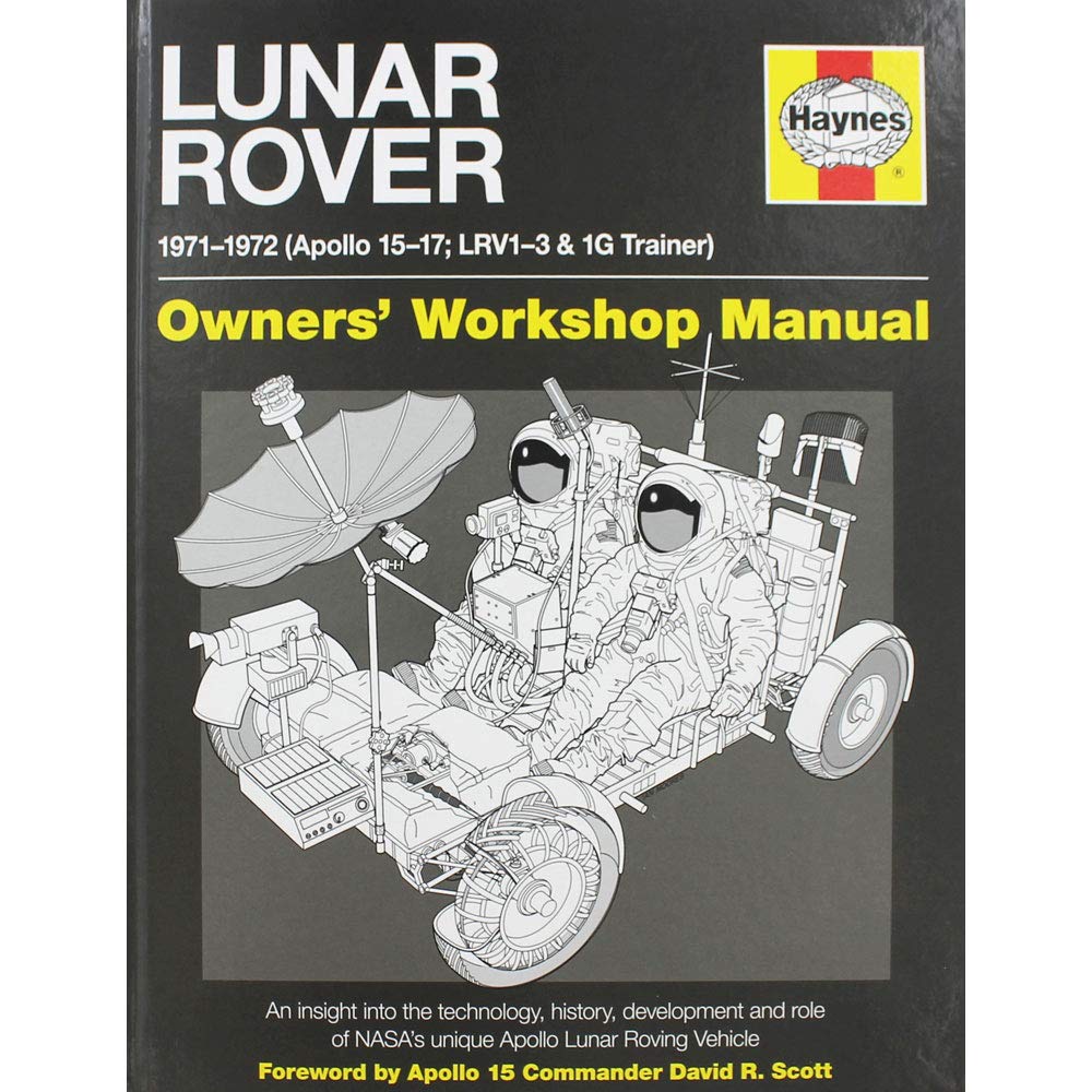 Lunar Rover Manual: An insight into the technology, history, development and role of NASA's unique Apollo Lunar Roving Vehicle [Hardcover] [Oct 10, 2012] Christopher Riley; David Woods; Philip Dolling and David R Scott