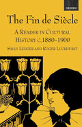 The Fin De Siècle: A Reader in Cultural History, c. 1880-1900 [Paperback] [Jan 20, 2000] Ledger, Sally