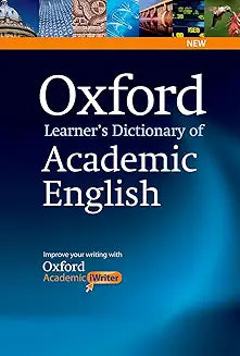 Oxford Learner's Dictionary of Academic English: Helps students learn the language they need to write academic English, whatever their chosen subject. [Paperback] [Jan 23, 2014] Dictionaries
