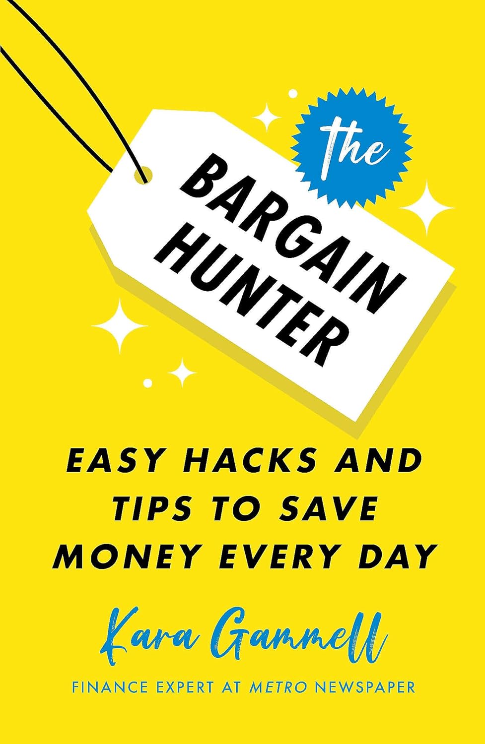 The Bargain Hunter: Easy Hacks and Tips to Save Money Every Day [Paperback] [Jan 02, 2025] Gammell, Kara