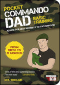 Pocket Commando Dad: Advice for New Recruits to Fatherhood: From Birth to 12 Months [Paperback] [Apr 07, 2014] Sinclair, Neil