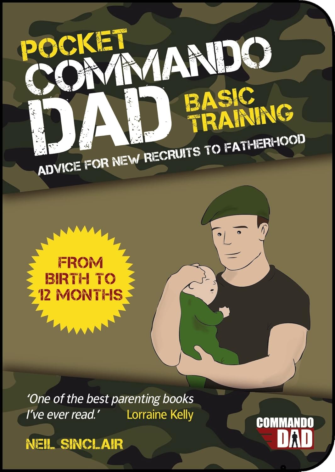 Pocket Commando Dad: Advice for New Recruits to Fatherhood: From Birth to 12 Months [Paperback] [Apr 07, 2014] Sinclair, Neil