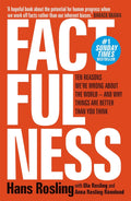 Factfulness: Ten Reasons We're Wrong About The World - And Why Things Are Better Than You Think [Paperback] [Jun 27, 2019] Rosling, Hans; Rosling, Ola and Rosling Rönnlund, Anna
