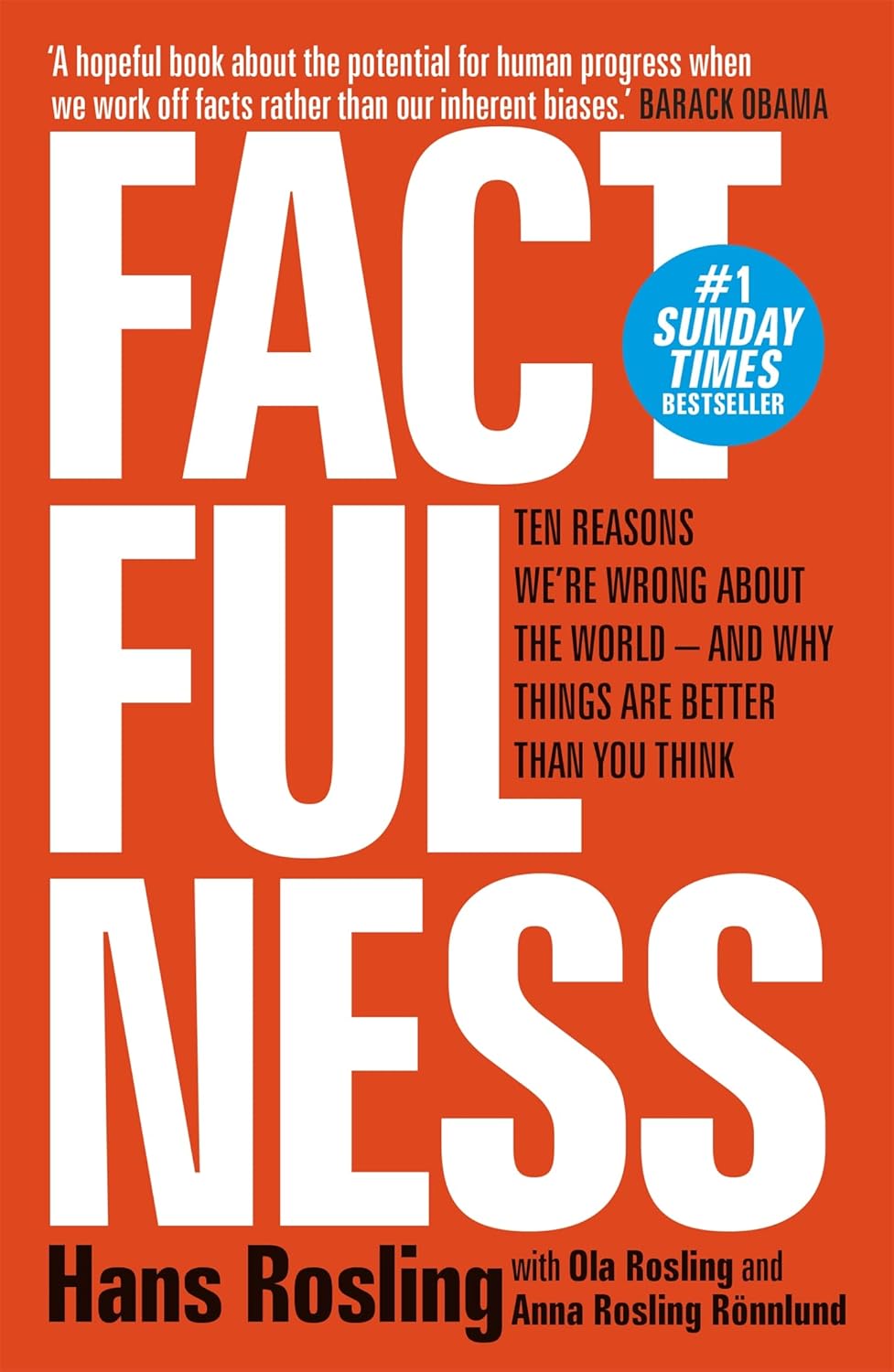 Factfulness: Ten Reasons We're Wrong About The World - And Why Things Are Better Than You Think [Paperback] [Jun 27, 2019] Rosling, Hans; Rosling, Ola and Rosling Rönnlund, Anna