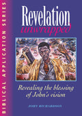 Revelation Unwrapped: Commentary on Revelation: Revealing the blessing of John's vision