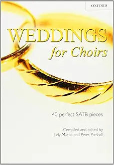 Weddings for Choirs: 40 perfect SATB pieces (. . . for Choirs Collections) [Sheet music] [Dec 12, 2002] Martin, Judy and Parshall, Peter
