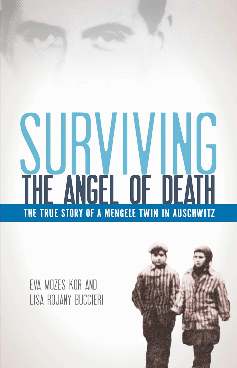 Surviving the Angel of Death: The True Story of a Mengele Twin in Auschwitz [Paperback] [Mar 13, 2012] Kor, Eva Mozes and Buccieri, Lisa