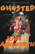 Ghosted: A Love Story [Paperback] [Apr 14, 2022] Ashworth, Jenn