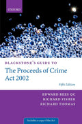 Blackstone's Guide to the Proceeds of Crime Act 2002 [Mar 27, 2008] Rees QC, Edward; Fisher, Richard and Bogan, Paul