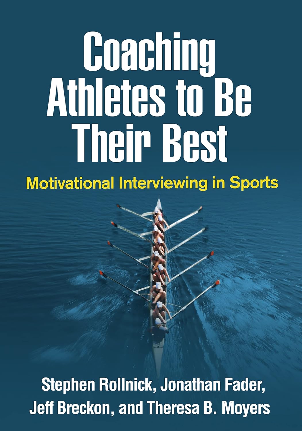 Coaching Athletes to Be Their Best: Motivational Interviewing in Sports (Applications of Motivational Interviewing) [Paperback] [Dec 04, 2019] Rollnick, Stephen; Fader, Jonathan; Breckon, Jeff and Moyers, Theresa B.