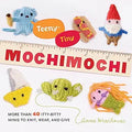 Teeny-Tiny Mochimochi: More Than 40 Itty-Bitty Minis to Knit, Wear, and Give [Paperback] [Oct 07, 2011] Anna Hrachovec