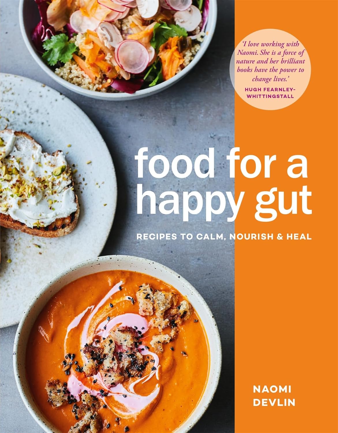 Food for a Happy Gut: Recipes to Calm, Nourish & Heal [Hardcover] [Apr 20, 2017] Devlin, Naomi