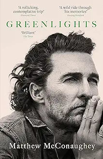 Greenlights: Raucous stories and outlaw wisdom from the Academy Award-winning actor [Paperback] [Jul 06, 2023] McConaughey, Matthew