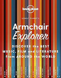 Lonely Planet Armchair Explorer: Discover the best music, film and literature from around the world [Hardcover] [Jul 09, 2021] Planet, Lonely