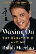 Waxing On: The Karate Kid and Me [Hardcover] [Oct 20, 2022] Macchio, Ralph