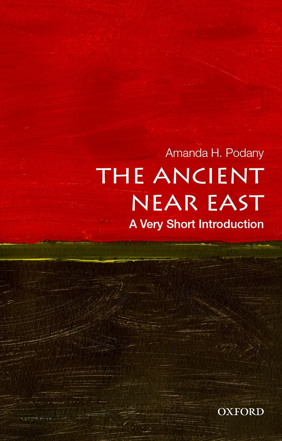 The Ancient Near East: A Very Short Introduction [Paperback] [Dec 26, 2013] Podany, Amanda H.