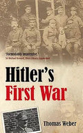 HITLERS FIRST WAR:ADOLF HITLER,MEN OF THE LIST REGIMENT,FIRST WORLD WAR PAPER: Adolf Hitler, the Men of the List Regiment, and the First World War [Paperback] [Sep 29, 2011] WEBER