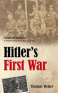 HITLERS FIRST WAR:ADOLF HITLER,MEN OF THE LIST REGIMENT,FIRST WORLD WAR PAPER: Adolf Hitler, the Men of the List Regiment, and the First World War [Paperback] [Sep 29, 2011] WEBER