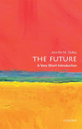 The Future: A Very Short Introduction (Very Short Introductions) [Paperback] [Mar 23, 2017] Gidley, Jennifer M.