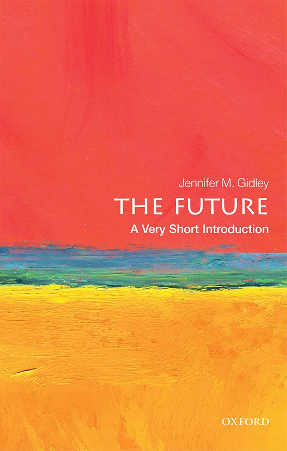 The Future: A Very Short Introduction (Very Short Introductions) [Paperback] [Mar 23, 2017] Gidley, Jennifer M.