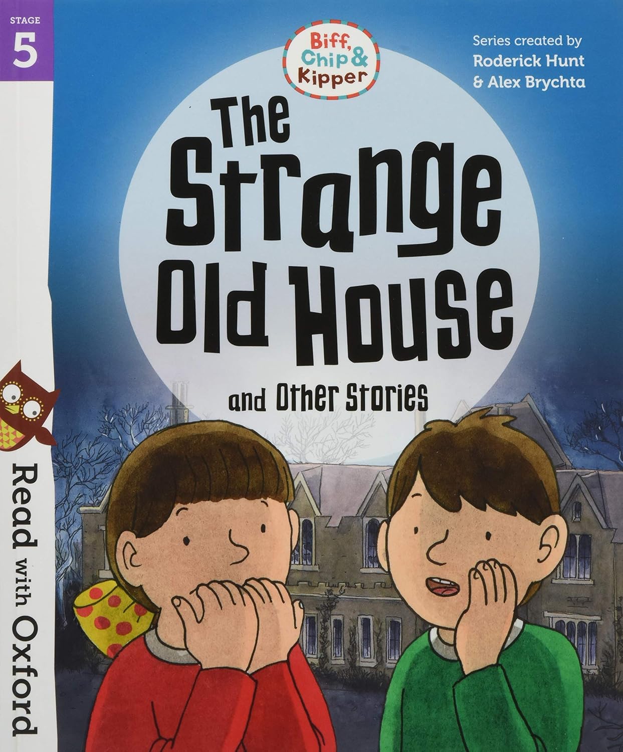 Read with Oxford: Stage 5: Biff, Chip and Kipper: The Strange Old House and Other Stories [Paperback] [May 03, 2018] Hunt, Roderick; Shipton, Paul; Brychta, Alex; Schon, Nick and Young, Annemarie