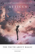 The Truth About Magic: Poems [Hardcover] [Sep 10, 2019] Poetry, Atticus