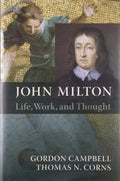 John Milton: Life, Work, and Thought [Hardcover] [Oct 23, 2008] Campbell, Gordon and Corns, Thomas N.